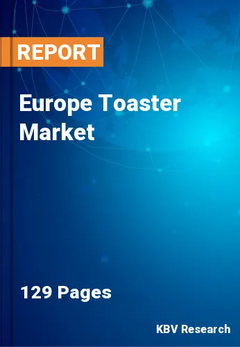 Europe Toaster Market Size, Share & Forecast, 2030