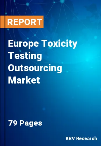 Europe Toxicity Testing Outsourcing Market Size & Share, 2028