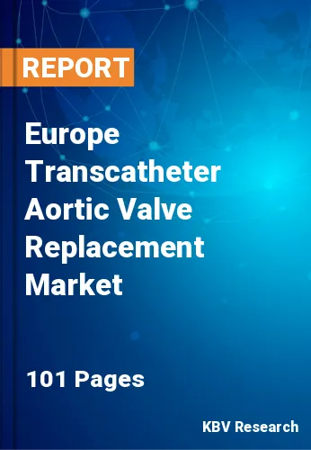 Europe Transcatheter Aortic Valve Replacement Market Size, 2028