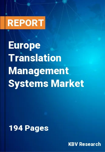 Europe Translation Management Systems Market Size, 2030
