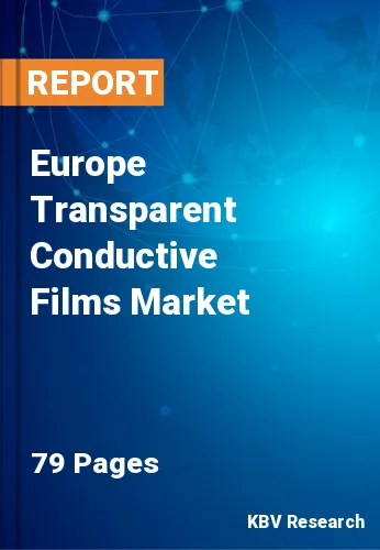 Europe Transparent Conductive Films Market Size & Share, 2028