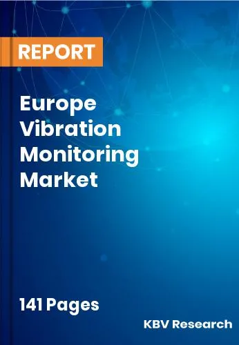 Europe Vibration Monitoring Market Size | Share Report 2032