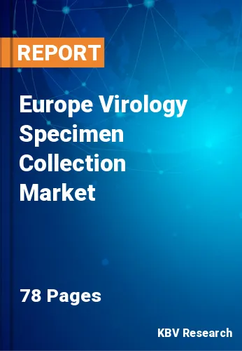 Europe Virology Specimen Collection Market Size & Share, 2027