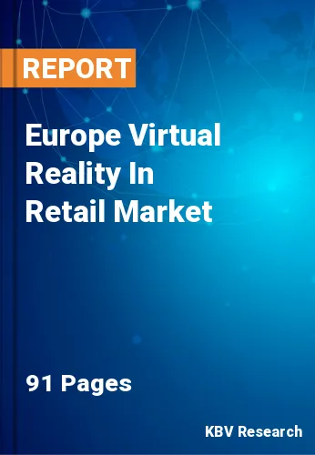 Europe Virtual Reality In Retail Market Size Report, 2030