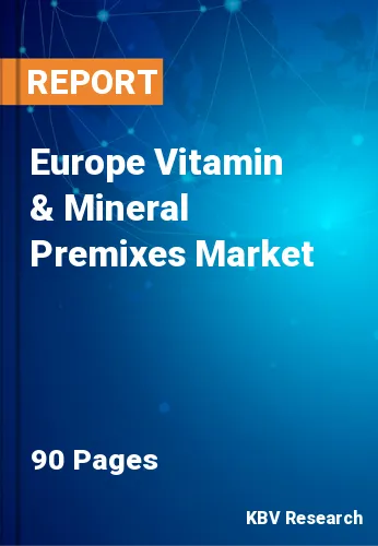 Europe Vitamin & Mineral Premixes Market Size, Share, 2028