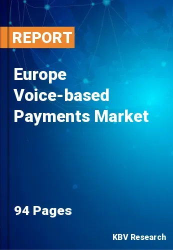 Europe Voice-based Payments Market Size, Forecast by 2028