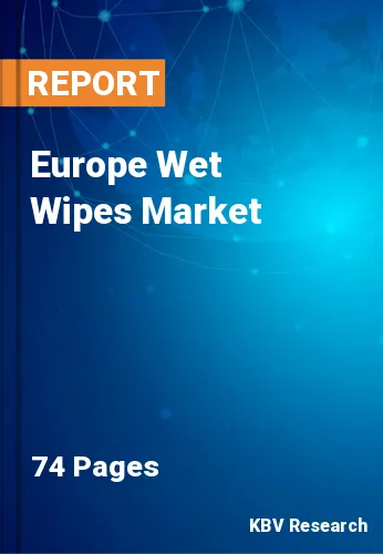 Europe Wet Wipes Market Size & Industry Trends 2021-2027