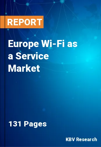 Europe Wi-Fi as a Service Market Size & Projection 2021-2027