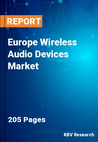 Europe Wireless Audio Devices Market Size & Forecast by 2030