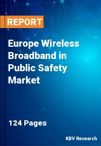 Europe Wireless Broadband in Public Safety Market Size, 2028