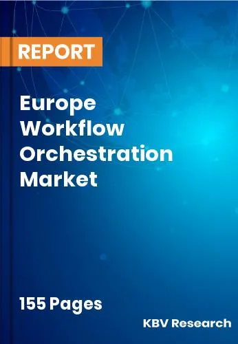 Europe Workflow Orchestration Market Size | Trends 2031