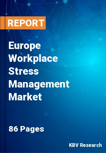 Europe Workplace Stress Management Market Size & Forecast 2025