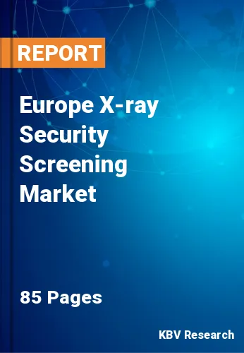 Europe X-ray Security Screening Market Size & Share 2029
