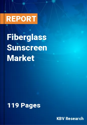 Fiberglass Sunscreen Market Size, Competition Analysis, 2027