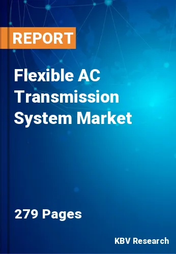 Flexible AC Transmission System Market Size, Share to 2030