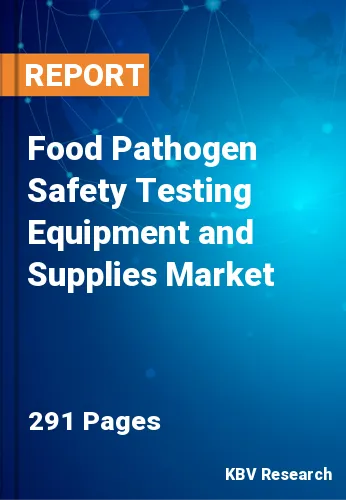 Food Pathogen Safety Testing Equipment and Supplies Market Size & Share, 2030