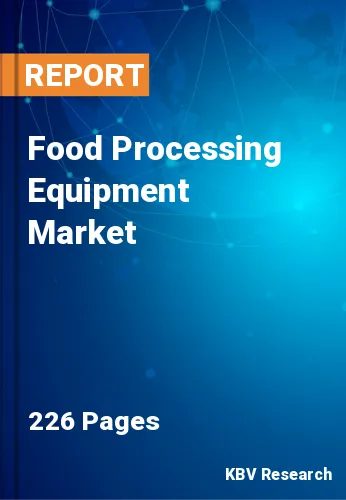 Food Processing Equipment Market Size, Outlook Trends, 2027