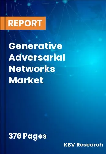 Generative Adversarial Networks Market