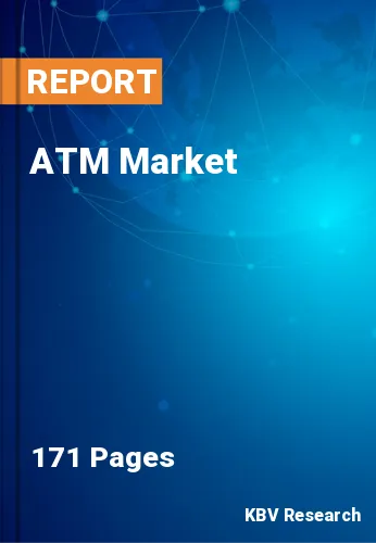 ATM Market Size, Share, Trends & Industry Analysis Report 2022