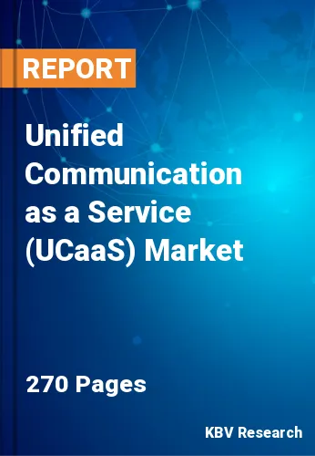 Unified Communication as a Service (UCaaS) Market