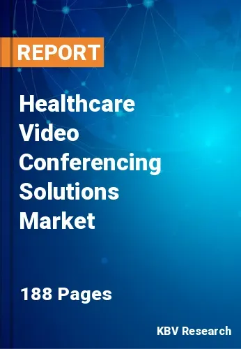 Healthcare Video Conferencing Solutions Market