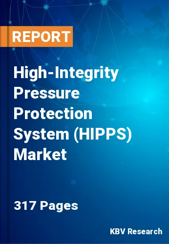 High-Integrity Pressure Protection System (HIPPS) Market Size 2027
