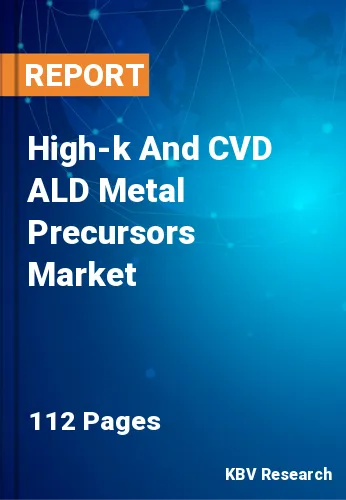 High-k And CVD ALD Metal Precursors Market