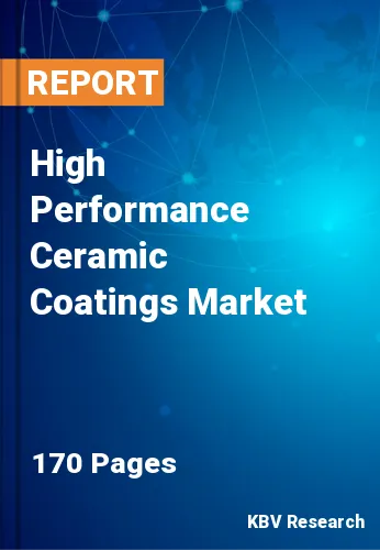 High Performance Ceramic Coatings Market Size Report by 2025