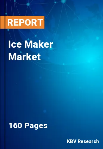 Ice Maker Market Size, Share & Industry Growth to 2022-2028