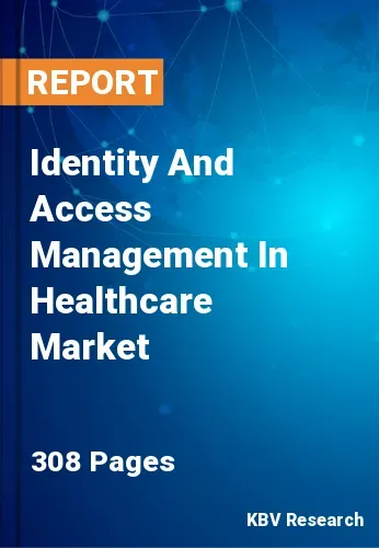 Identity And Access Management In Healthcare Market
