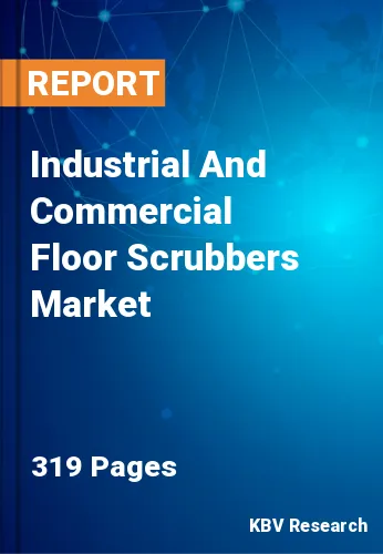 Industrial And Commercial Floor Scrubbers Market Size, Share, 2030