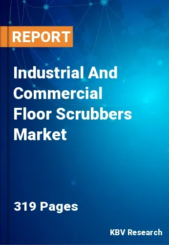 Industrial And Commercial Floor Scrubbers Market