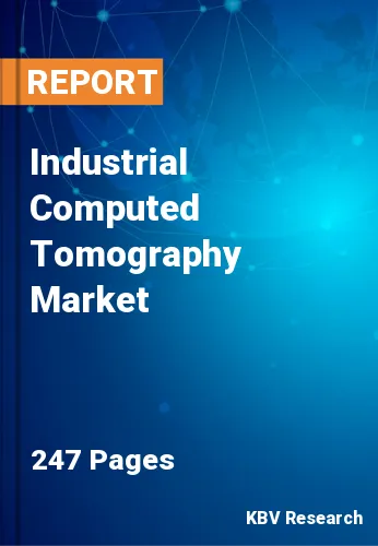 Industrial Computed Tomography Market Size & Forecast, 2027