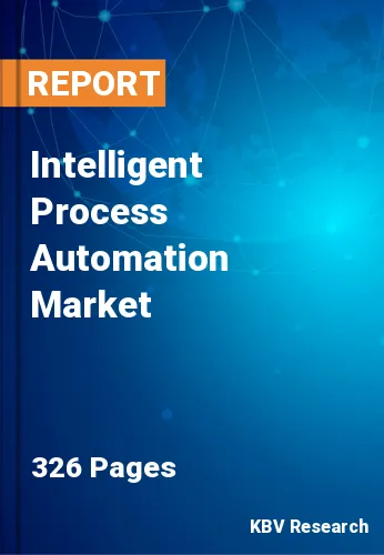 Intelligent Process Automation Market Size USD 15.8 Bn by 2025