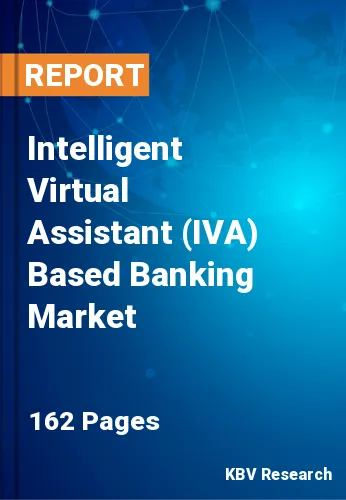 Intelligent Virtual Assistant (IVA) Based Banking Market Size, 2028