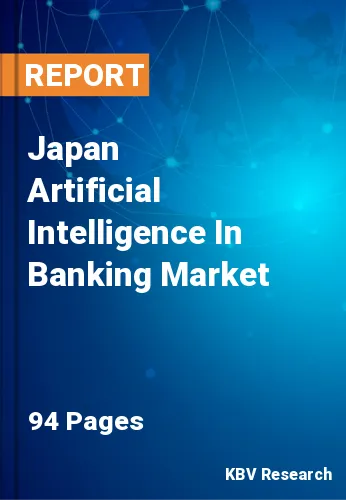 Japan Artificial Intelligence In Banking Market Size 2030