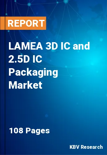 LAMEA 3D IC and 2.5D IC Packaging Market