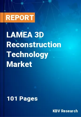 LAMEA 3D Reconstruction Technology Market Size, Share, 2028