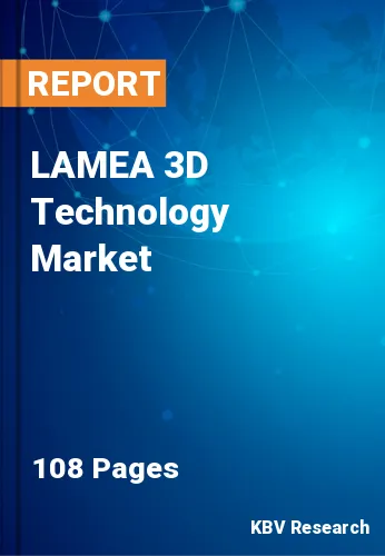 LAMEA 3D Technology Market