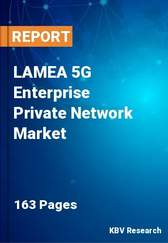 LAMEA 5G Enterprise Private Network Market Size | Growth 2031