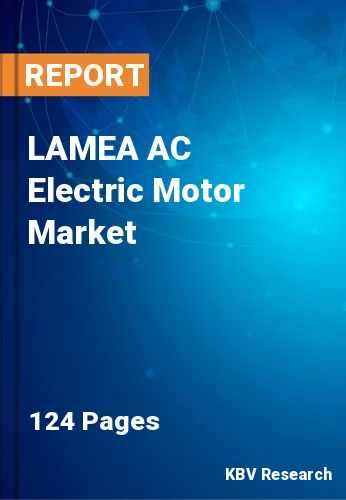 LAMEA AC Electric Motor Market Size & Forecast | 2030