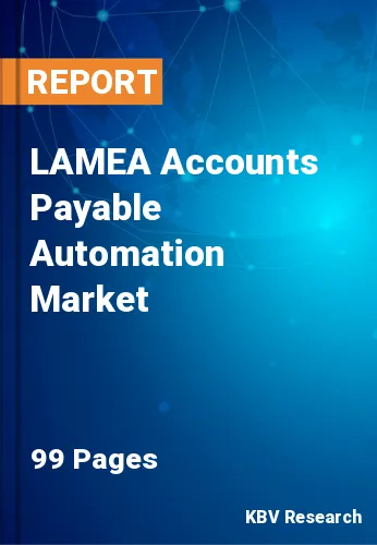 LAMEA Accounts Payable Automation Market Size, Share, 2028