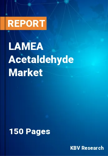 LAMEA Acetaldehyde Market Size, Share & Growth Trends to 2030