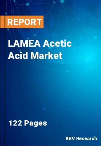 LAMEA Acetic Acid Market Size, Share & Industry Growth, 2030