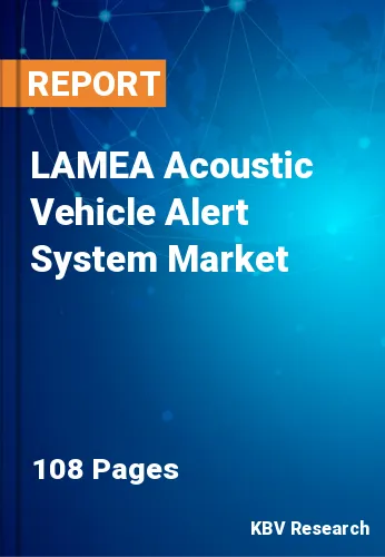 LAMEA Acoustic Vehicle Alert System Market