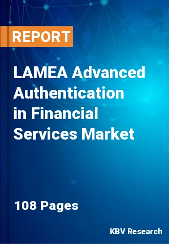 LAMEA Advanced Authentication in Financial Services Market