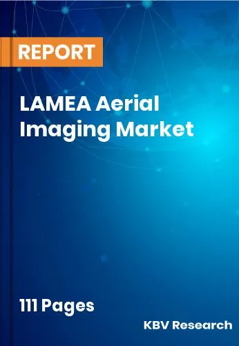 LAMEA Aerial Imaging Market Size & Analysis Report to 2031