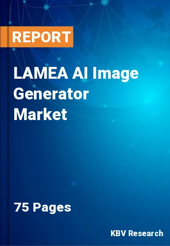 LAMEA AI Image Generator Market Size, Growth Trends | 2030