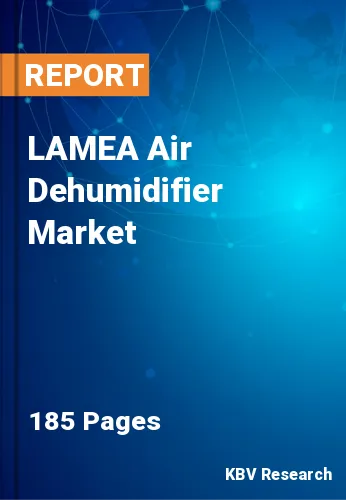 LAMEA Air Dehumidifier Market Size, Growth | Demands 2031