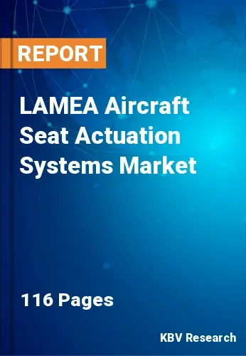 LAMEA Aircraft Seat Actuation Systems Market Size | 2031